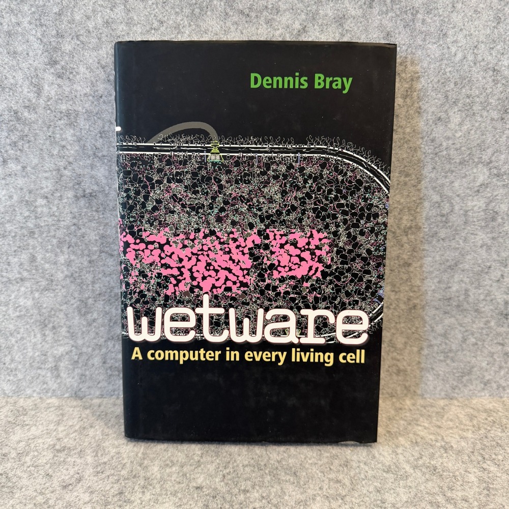 Wetware: A Computer in Every Living Cell by Dennis Bray, Hardcover, Good